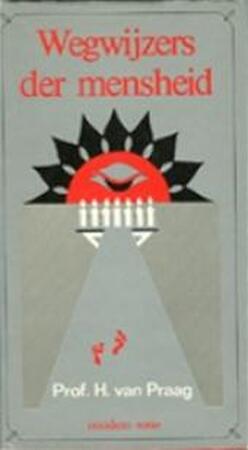 Wegwijzers der mensheid - Henri Praag Wegwijzers der mensheid - Henri Praag