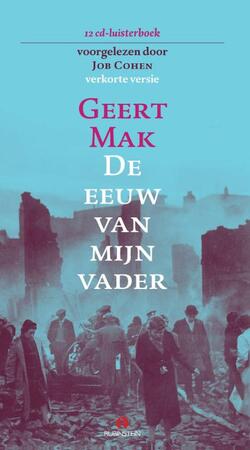 De eeuw van mijn vader - Geert Mak De eeuw van mijn vader - Geert Mak