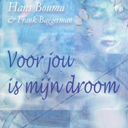Voor jou is mijn droom - Hans Bouma, Frank Baggerman Voor jou is mijn droom - Hans Bouma, Frank Baggerman