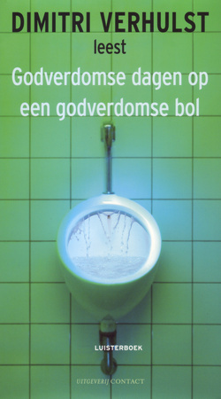 Godverdomse dagen op een godverdomse bol - Dimitri Verhulst Godverdomse dagen op een godverdomse bol - Dimitri Verhulst