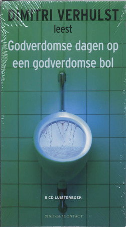 Godverdomse dagen op een godverdomse bol - Dimitri Verhulst Godverdomse dagen op een godverdomse bol - Dimitri Verhulst