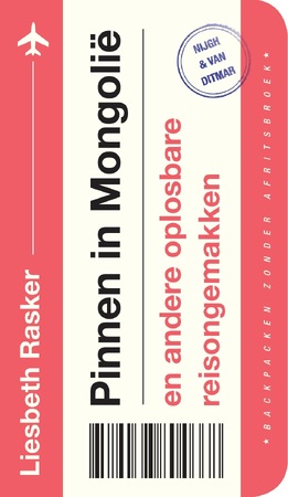 Pinnen in Mongolië en andere oplosbare reisongemakken - Liesbeth Rasker Pinnen in Mongolië en andere oplosbare reisongemakken - Liesbeth Rasker