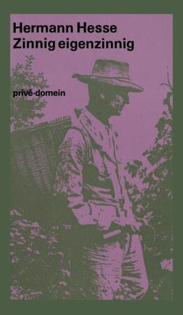 Zinnig eigenzinnig - Hermann Hesse Zinnig eigenzinnig - Hermann Hesse