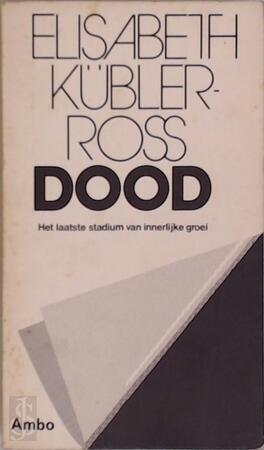 Dood - Elisabeth Kübler-ross, M. Middelhoff-v.d. Sande Dood - Elisabeth Kübler-ross, M. Middelhoff-v.d. Sande