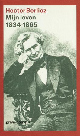 Mijn leven 1834-1865 - Hector Berlioz Mijn leven 1834-1865 - Hector Berlioz