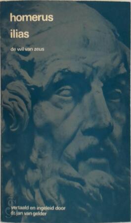 De wil van Zeus Homerus Ilias - Homer, Jan van Gelder De wil van Zeus Homerus Ilias - Homer, Jan van Gelder