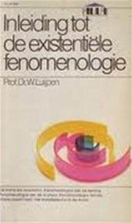 Inleiding tot de existentiële fenomenologie - Wilhelmus Luijpen Inleiding tot de existentiële fenomenologie - Wilhelmus Luijpen