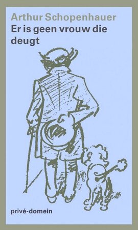 Er is geen vrouw die deugd - Arthur Schopenhauer Er is geen vrouw die deugd - Arthur Schopenhauer