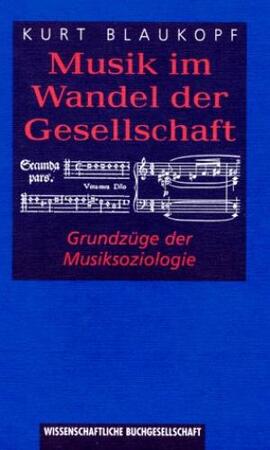 Musik im Wandel der Gesellschaft - Kurt Blaukopf Musik im Wandel der Gesellschaft - Kurt Blaukopf