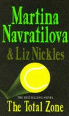 The Total Zone - Martina Navratilova, Elizabeth Nickles, Liz Nickles The Total Zone - Martina Navratilova, Elizabeth Nickles, Liz Nickles