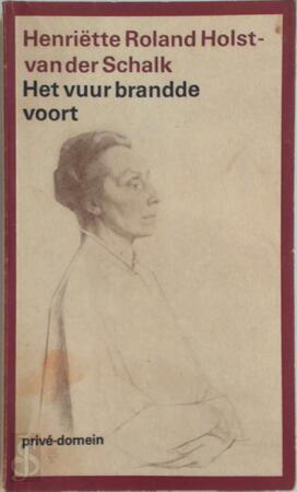 Het vuur brandde voort - Henriëtte Roland Holst-van Der Schalk, G. Stuiveling Het vuur brandde voort - Henriëtte Roland Holst-van Der Schalk, G. Stuiveling