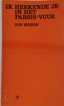 Ik herkende je in het Parsis-vuur - Jan Biezen Ik herkende je in het Parsis-vuur - Jan Biezen