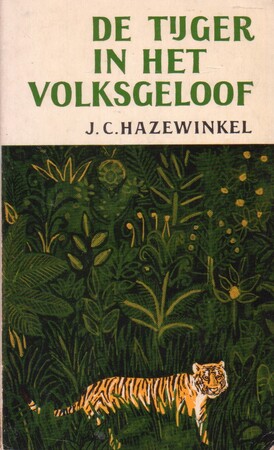 De Tijger in het volksgeloof - J. C. Hazewinkel De Tijger in het volksgeloof - J. C. Hazewinkel