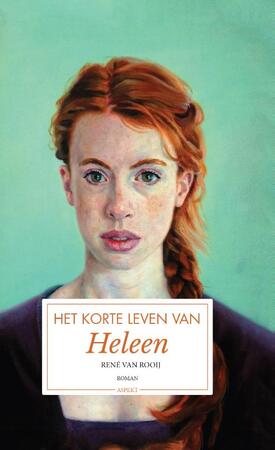 Het korte leven van Heleen - René van Rooij Het korte leven van Heleen - René van Rooij