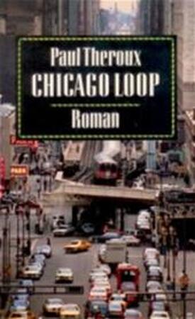 Chicago Loop - Paul Theroux, Tinke Davids Chicago Loop - Paul Theroux, Tinke Davids