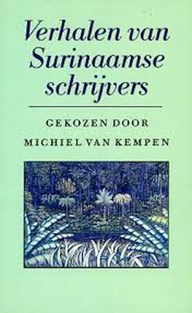Verhalen van surinaamse schrijvers - M. (Red.) van Kempen Verhalen van surinaamse schrijvers - M. (Red.) van Kempen