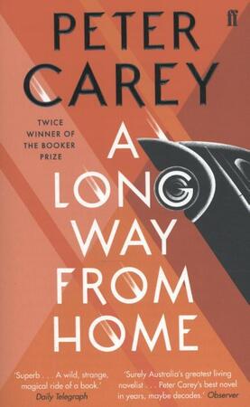 A Long Way from Home - Peter Carey A Long Way from Home - Peter Carey