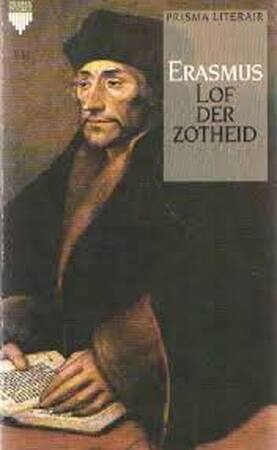 Lof der zotheid - Erasmus Lof der zotheid - Erasmus