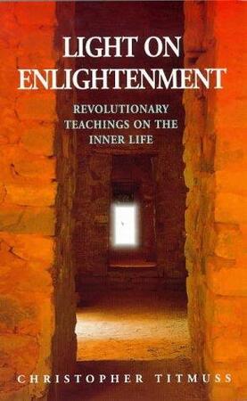 Light on Enlightenment - Christopher Titmuss Light on Enlightenment - Christopher Titmuss