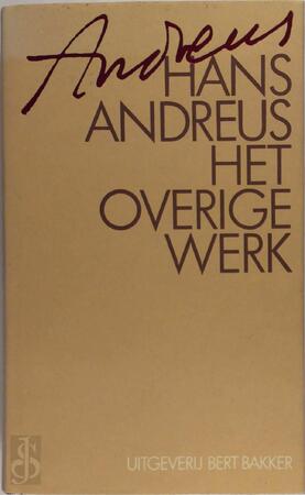 Het overige werk - Hans Andreus Het overige werk - Hans Andreus