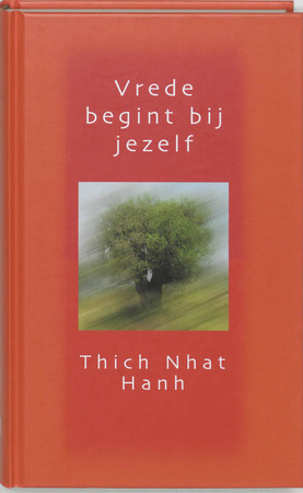 Vrede begint bij jezelf - Thich Nhat Hanh Vrede begint bij jezelf - Thich Nhat Hanh