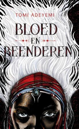 Bloed en beenderen - Tomi Adeyemi Bloed en beenderen - Tomi Adeyemi