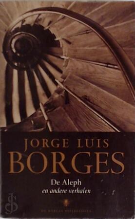 De Aleph en andere verhalen - Jorge Louis Borges De Aleph en andere verhalen - Jorge Louis Borges
