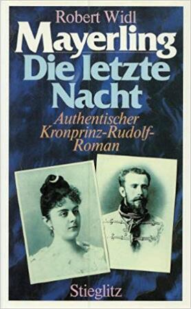 Mayerling, die letzte Nacht - Robert Widl Mayerling, die letzte Nacht - Robert Widl
