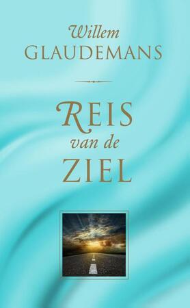 Reis van de ziel - Willem Glaudemans Reis van de ziel - Willem Glaudemans