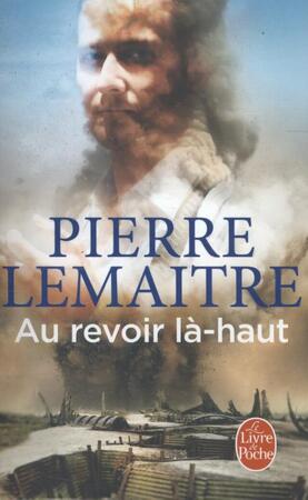 Au revoir là-haut - Pierre Lemaître Au revoir là-haut - Pierre Lemaître