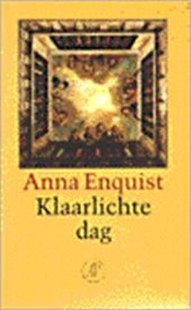 Klaarlichte dag - Anna Enquist Klaarlichte dag - Anna Enquist