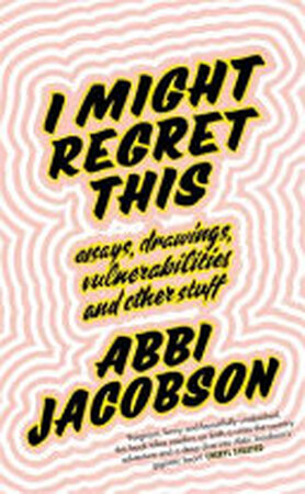 I Might Regret This - Abbi Jacobson I Might Regret This - Abbi Jacobson
