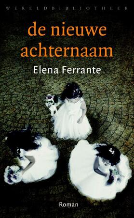 De nieuwe achternaam - Elena Ferrante De nieuwe achternaam - Elena Ferrante