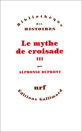 Le mythe de croisade - Alphonse Dùpront Le mythe de croisade - Alphonse Dùpront