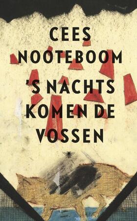 's Nachts komen de vossen - Cees Nooteboom 's Nachts komen de vossen - Cees Nooteboom