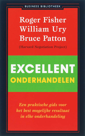Excellent onderhandelen - Roger Fisher, William Ury, Bruce Patton Excellent onderhandelen - Roger Fisher, William Ury, Bruce Patton