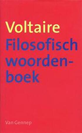 Filosofisch woordenboek of De rede op alfabet - Voltaire Filosofisch woordenboek of De rede op alfabet - Voltaire
