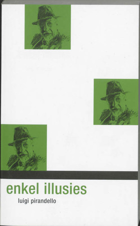 Enkel illusies - Luigi Pirandello, R. Stanisci Enkel illusies - Luigi Pirandello, R. Stanisci