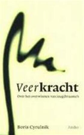 Veerkracht - Boris Cyrulnik, Rob van Altena Veerkracht - Boris Cyrulnik, Rob van Altena