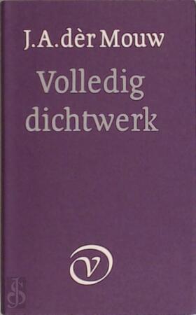 Volledig dichtwerk - J.A. Der (Adwaita) Mouw Volledig dichtwerk - J.A. Der (Adwaita) Mouw