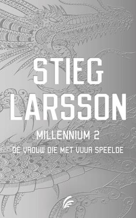 De vrouw die met vuur speelde - Millennium 2 - Stieg Larsson De vrouw die met vuur speelde - Millennium 2 - Stieg Larsson