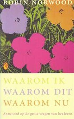 Waarom ik, waarom dit, waarom nu - Robin Norwood, Annelies Hazenberg Waarom ik, waarom dit, waarom nu - Robin Norwood, Annelies Hazenberg