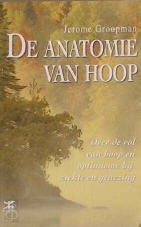 De anatomie van hoop - Jerome Groopman De anatomie van hoop - Jerome Groopman