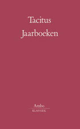 Jaarboeken (Ab excessu divi Augusti Annales) - Tacitus Jaarboeken (Ab excessu divi Augusti Annales) - Tacitus