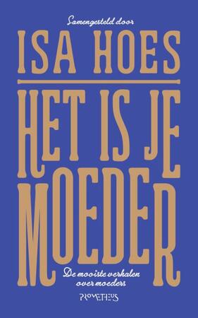 Mijn moeder is… - Isa Hoes Mijn moeder is… - Isa Hoes