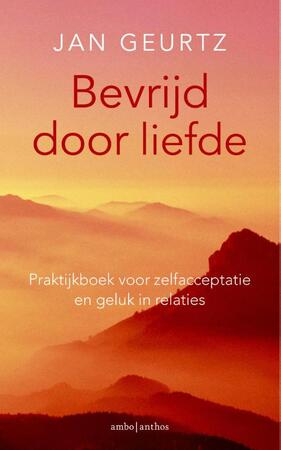 Bevrijd door liefde praktijkboek - Jan Geurtz Bevrijd door liefde praktijkboek - Jan Geurtz