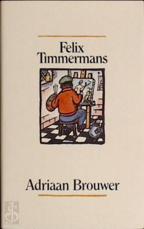 Adriaan Brouwer - Felix Timmermans Adriaan Brouwer - Felix Timmermans