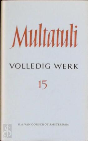 Volledig werk 15 - Multatuli Volledig werk 15 - Multatuli