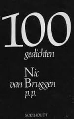 100 GEDICHTEN - Nic VAN Bruggen 100 GEDICHTEN - Nic VAN Bruggen
