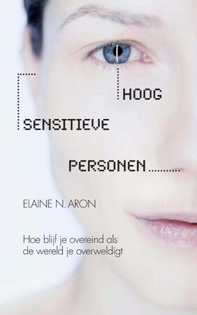 Hoog sensitieve personen - Elaine N. Aron, Elaine Aron Hoog sensitieve personen - Elaine N. Aron, Elaine Aron